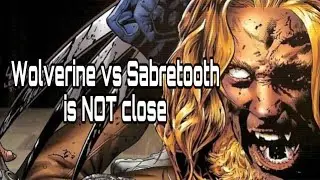 Wolverine vs Sabretooth is NOT close