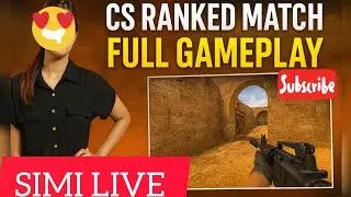 CS Ranked Match | Full Gameplay | SIMI LIVE 🎮