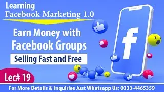 Learn Facebook Marketing, Earn Money with Facebook groups, Selling Fast & Free, Lec#19, Tech Master