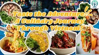 Savor the Essence: Embark on a Gastronomic Odyssey - A Culinary Journey Through Vietnam!