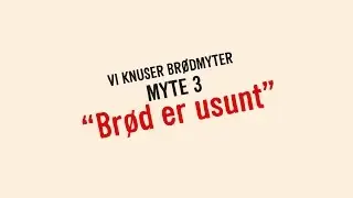 Myte 3: &laquo;Br&oslash;d er usunt&raquo;