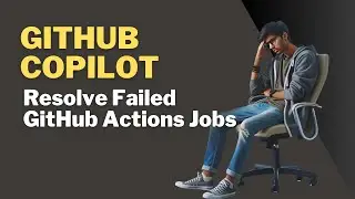 Fix GitHub Actions Failures Fast with GitHub Copilot: A Step-by-Step Guide