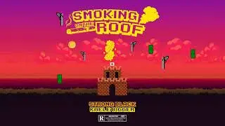 Strong Black & Kaele Bigger - Smoking on the roof