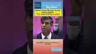British Prime Minister Sunak admits defeat: 