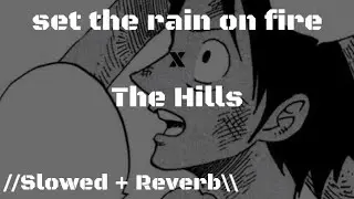 the weeknd, adele - set fire to the rain x the hills mashup { slowed + reverb }