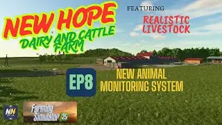 FS25- New Hope Dairy and Cattle farm- Realistic Livestock - New Animal Monitoring system - ep8