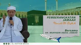 PEMBERANGKATAN UMROH GURU BESAR AL-AQTHOB BESERTA PARA JAMAAH