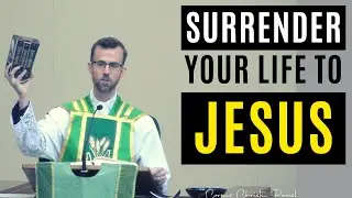 Surrender Your Life to Jesus | Homily 15th Sunday