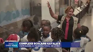 COMPLEXE SCOLAIRE KAYALA II || VISITE GUIDÉE AU MUSÉE NATIONAL DE LA RDC || EDUC CHEZ VOUS