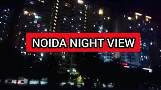 Noida Night View || Noida City || Noida Saturday Night Curfew View ||