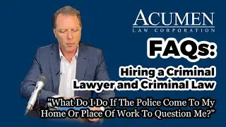 What Do I Do If The Police Come To My Home Or Place Of Work To Question Me?
