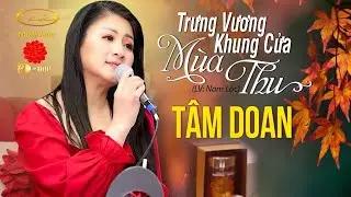 TRƯNG VƯƠNG KHUNG CỬA MÙA THU (lv: Nam Lộc) | TÂM ĐOAN | LIVE SINGING VIDEO