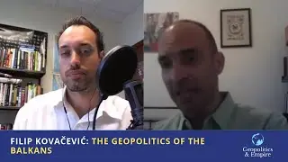 Filip Kovačević: The Geopolitics of the Balkans