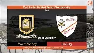 Mourneabbey v Eire Og - Cork Ladies Senior Football Final