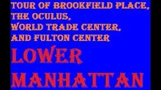 Lower Manhattan Tour - Brookfield Place, The Oculus, and Fulton Center