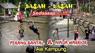 BIKIN NGAKAK..., SERUNYA NINJA WARRIOR ALA KAMPUNG || BASAH - BASAH SEDAP...!
