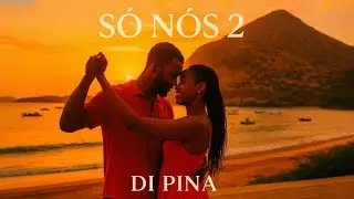 S&oacute; N&oacute;s 2 &ndash; Parte 1 (Cover) | Di Pina &ndash; Kizomba Rom&acirc;ntica