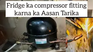 How to change refrigerator compressor/ fridge ka compressor fitting/install karna ka Tarika