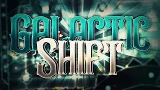 Galactic Shift | By: TeamSmokeWeed | (Extreme Demon) | Geometry Dash [2.1]
