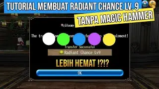 Tutorial Membuat Radiant Chance Lv. 9 Tanpa Magic Hammer Jadi Lebih Hemat ?!?! | Toram Online