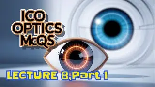 LECTURE 8, Part 1/ Intraocular lenses and Refractivesurgery unit /AMERICAN ACADEMY OPTICS/ICO OPTICS