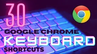 Top 30 Chrome Keyboard Shortcuts You Should Know!