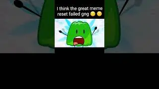guys I think the great meme reset failed....#trending #bfdia #viralshorts