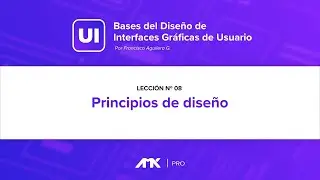 Curso Diseño UI - 8 Principios del Diseño Aplicados al UI