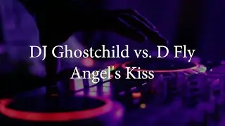 DJ Ghostchild vs. D Fly - Angel's Kiss