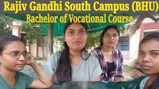 Bachelor of Vocational Course | Rajiv Gandhi South Campus | RGSC (BHU)Campus|
