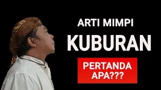 Arti Mimpi Kuburan Menurut Psikologi, Islam dan Primbon Jawa
