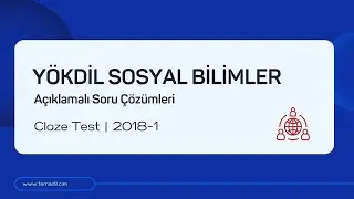 YÖKDİL Sosyal 2018 İlkbahar Cloze Test Soru Çözümleri