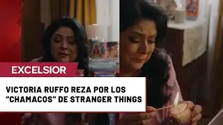 Victoria Ruffo rompe en llanto y reza por los &ldquo;chamacos&rdquo; de Stranger Things