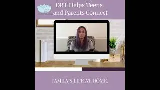 DBT Helps Teens and Parents Connect