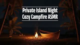 Midnight Island Retreat: Calm Night Waves & Crackling Fire for Your Space [ASMR] #Ambience #Campfire