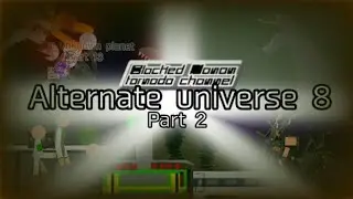 Alternate universe 8 (Part 2) | The great things and time travelling