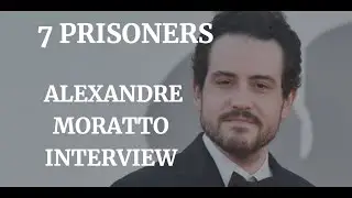 7 PRISONERS - ALEXANDRE MORATTO INTERVIEW (2021)