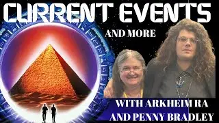 Current Events and More - An SSP Perspective with Arkheim Ra and Penny Bradley