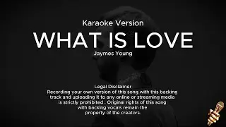 Jaymes Young - What Is Love (Karaoke Version)