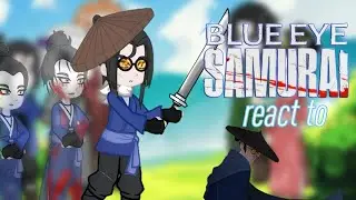 past Blue eye samurai react to future. |16+|