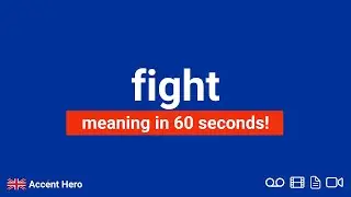 FIGHT - Meaning and Pronunciation