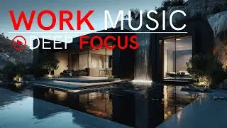 Maximum Efficiency Focus Music | Deep Flow for Smart Work