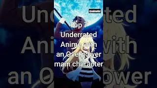 Top 7 Underrated Anime with an Overpower Main Character #trending #animeseries #animelist