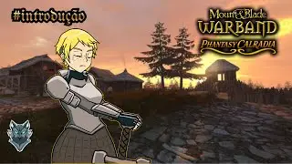 M&B Warband &ndash; Phantasy Calradia | A Saga da Paladina - Introdu&ccedil;&atilde;o [PT-BR]