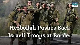 Hezbollah Claims it Repelled Israeli Troops at Lebanese Border | Israel in Lebanon | DRM News | AH1G