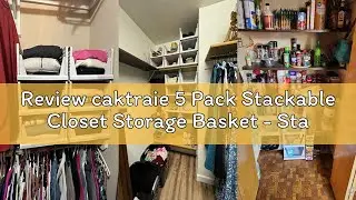 Review caktraie 5 Pack Stackable Closet Storage Basket - Stackable Storage Bins, Multifunctional & F