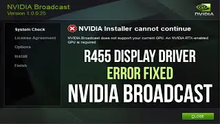 How to Fix Nvidia Broadcast R455 Display Driver Error | Nvidia Broadcast for GTX