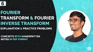 #6 Fourier Transform & Fourier Inverse Transform Complete Explanation & Practice Problems with Notes