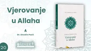 VJEROVANJE U ALLAHA ( 20. dio) - Dr. Elvedin Pezić