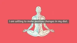 I am willing to make positive changes in my diet | Subliminal Mantra